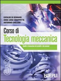 Corso di tecnologia meccanica. Per gli Ist. tecnici industriali. Vol. 3