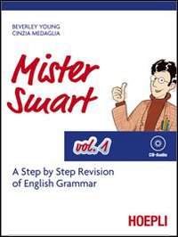 Mister Smart. A step by step revision of English Grammar. Vol. 1