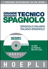 Grande dizionario tecnico spagnolo. Spagnolo-italiano, italiano-spagnolo. CD-ROM