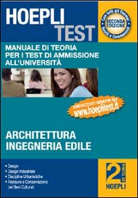 Hoepli test. Manuale di teoria per i test di ammissione all'università. Vol. 2: Architettura, ingegneria edile