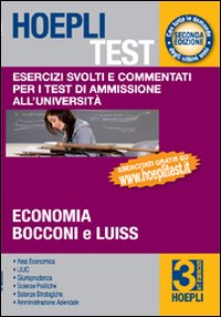 Hoepli test. Esercizi svolti e commentati per i test di ammissione all'università. Vol. 3: Economia, Bocconi e Luiss