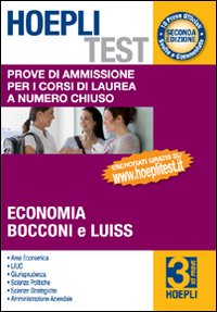 Hoepli test. Prove di ammissione per i corsi di laurea a numero chiuso. Vol. 3: Economia, Bocconi e Luiss