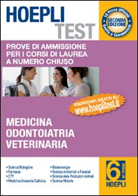 Hoepli test. Prove di ammissione per i corsi di laurea a numero chiuso. Vol. 6: Medicina, odontoiatria, veterinaria