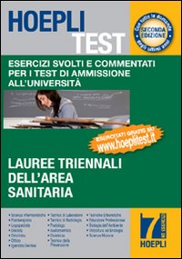 Hoepli test. Esercizi svolti e commentati per i test di ammissione all'università. Vol. 7: Lauree triennali dell'area sanitaria