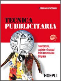 Tecnica pubblicitaria. Pianificazione, strategie e linguaggi della comunicazione d'impresa