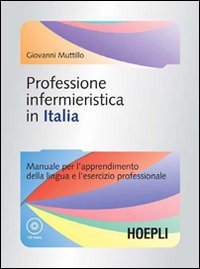 Professione infermieristica in Italia. Manuale per l'apprendimento della lingua e l'esercizio professionale