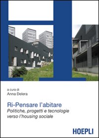 Ri-Pensare l'abitare. Politiche, progetti e tecnologie verso l'housing sociale