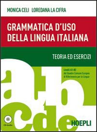 Grammatica d'uso della lingua italiana. Teoria ed esercizi. Livelli A1-B2
