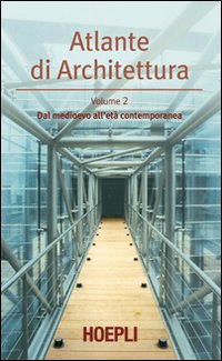Atlante di architettura. Vol. 2: Dal medioevo all'età contemporanea