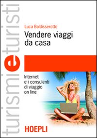 Vendere viaggi da casa. Internet e i consulenti di viaggio on line