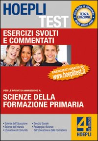 Hoepli test. Scienze della formazione primaria. Esercizi svolti e commentati. Per i test di ammissione all'università