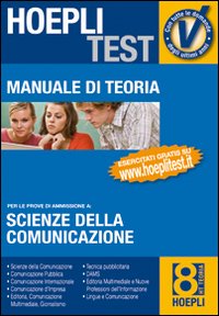 Hoepli test. Manuale di teoria per i test di ammissione all'università. Vol. 8: Scienze della comunicazione