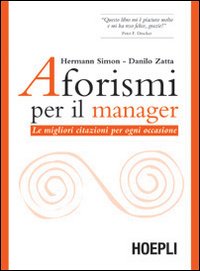 Aforismi per il manager. Le migliori citazioni per ogni occasione