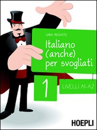 Italiano (anche) per svogliati. Vol. 1: Livelli A1-A2