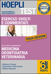 Hoepli test. Esercizi svolti e commentati per i test di amissione all'università. Vol. 6: Medicina, odontoiatria, veterinaria