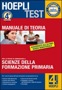 Hoepli test. Scienze della formazione primaria. Manuale di teoria. Per i test di ammissione all'università