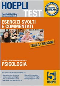 Hoepli test. Psicologia. Esercizi svolti e commentati. Per i test di ammissione all'università