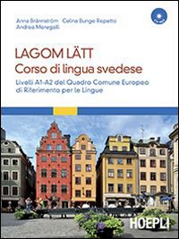 Lagom Latt. Corso di lingua svedese. Livelli A1-A2 del quadro comune europeo di riferimento per le lingue