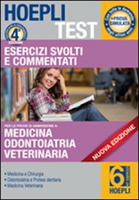 Hoepli test. Esercizi svolti e commentati per i test di amissione all'università. Vol. 6: Medicina, odontoiatria e protesi dentaria