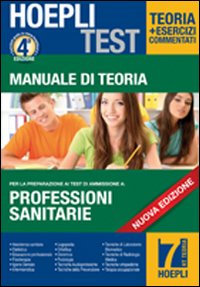 Hoepli Test. Professioni sanitarie. Manuale di teoria. Per i test di ammissione all'università