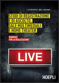 Studi di registrazione e di ascolto, sale multimediali e home theater. Manuale per la realizzazione