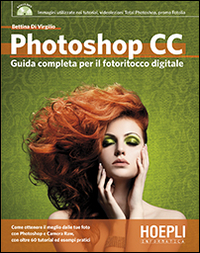 Photoshop CC. Guida completa per il fotoritocco digitale