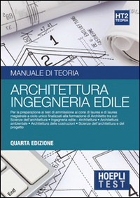 Hoepli test. Manuale di teoria per i test di ammissione all'università. Vol. 2: Architettura, ingegneria edile