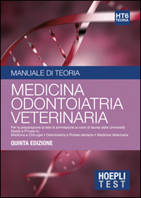 Hoepli test. Manuale di teoria. Per la preparazione ai test di ammissione ai corsi di laurea delle università statali e private. Vol. 6: Medicina, odontoiatria, veterinaria