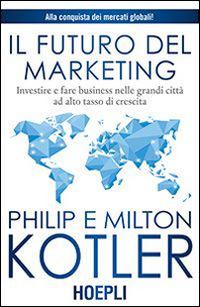 Il futuro del marketing. Investire e fare business nelle grandi città ad alto tasso di crescita