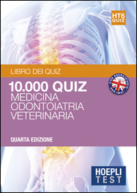 Hoepli test. 10.000 quiz e commentati per i test di amissione all'università. Vol. 6: Medicina, odontoiatria, veterinaria