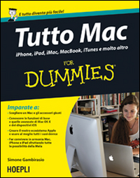 Tutto Mac for dummies. IPhone, iPad, iMac, MacBook, iTunes e molto altro