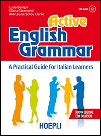 Active English grammar. A practical guide for Italian learners. Con soluzioni