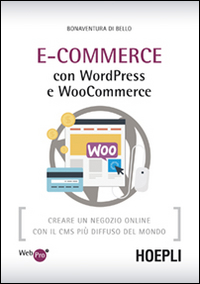 E-Commerce con WordPress e Woocommerce. Creare un negozio online con il CMS più diffuso del mondo