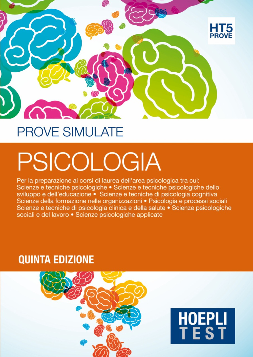 Hoepli Test. Psicologia. Prove simulate. Per la preparazione ai corsi di laurea dell'area psicologica