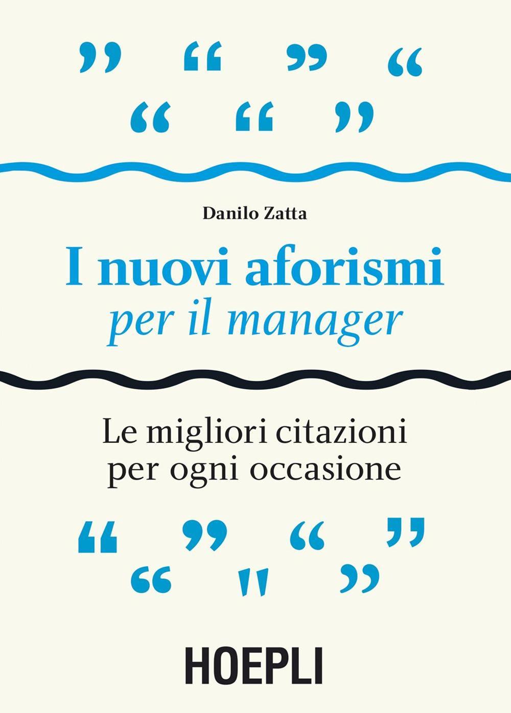 I nuovi aforismi per il manager. Le migliori citazioni per ogni occasione