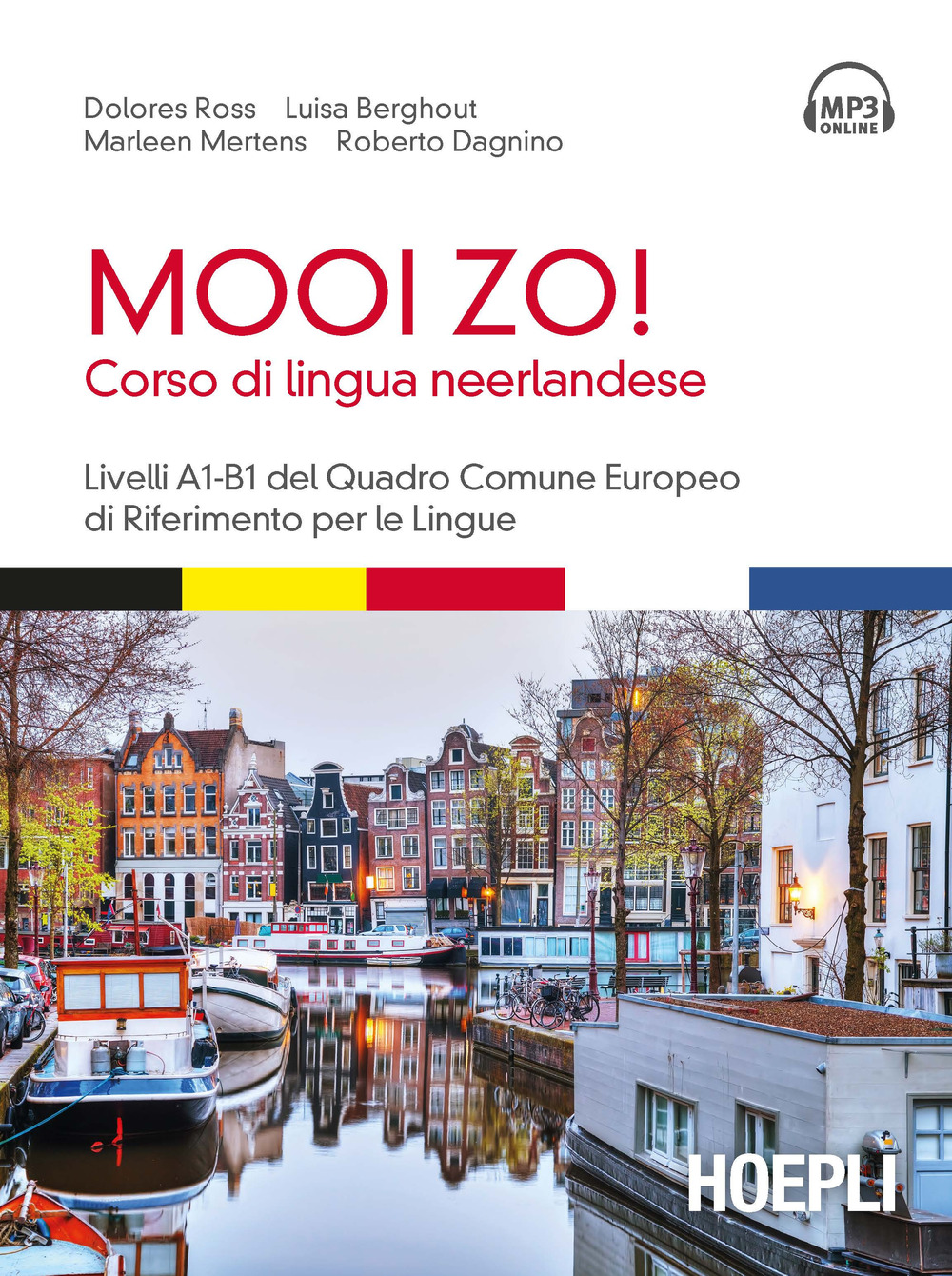 Mooi Zo! Corso di lingua neerlandese. Livelli A1-B1 del Quadro Comune Europeo di riferimento per le lingue