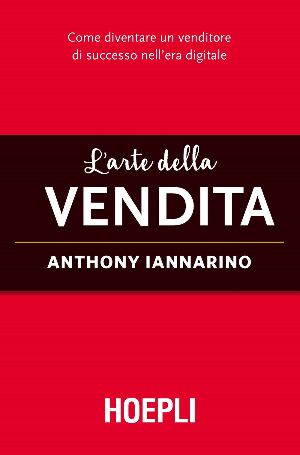 L'arte della vendita. Come diventare un venditore di successo nell'era digitale