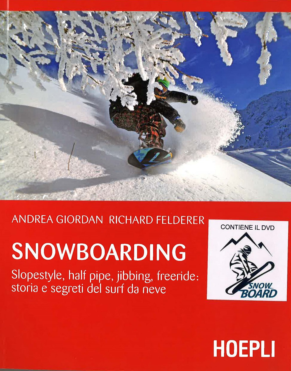 Snowboarding. Slopestyle, half pipe, jibbing, freeride: storia e segreti del surf da neve