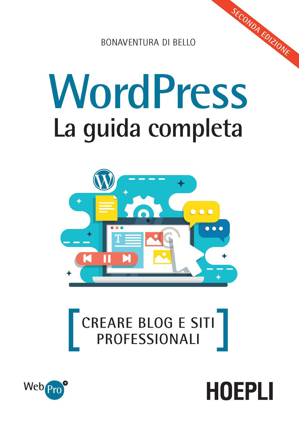 Wordpress. La guida completa. Creare blog e siti professionali