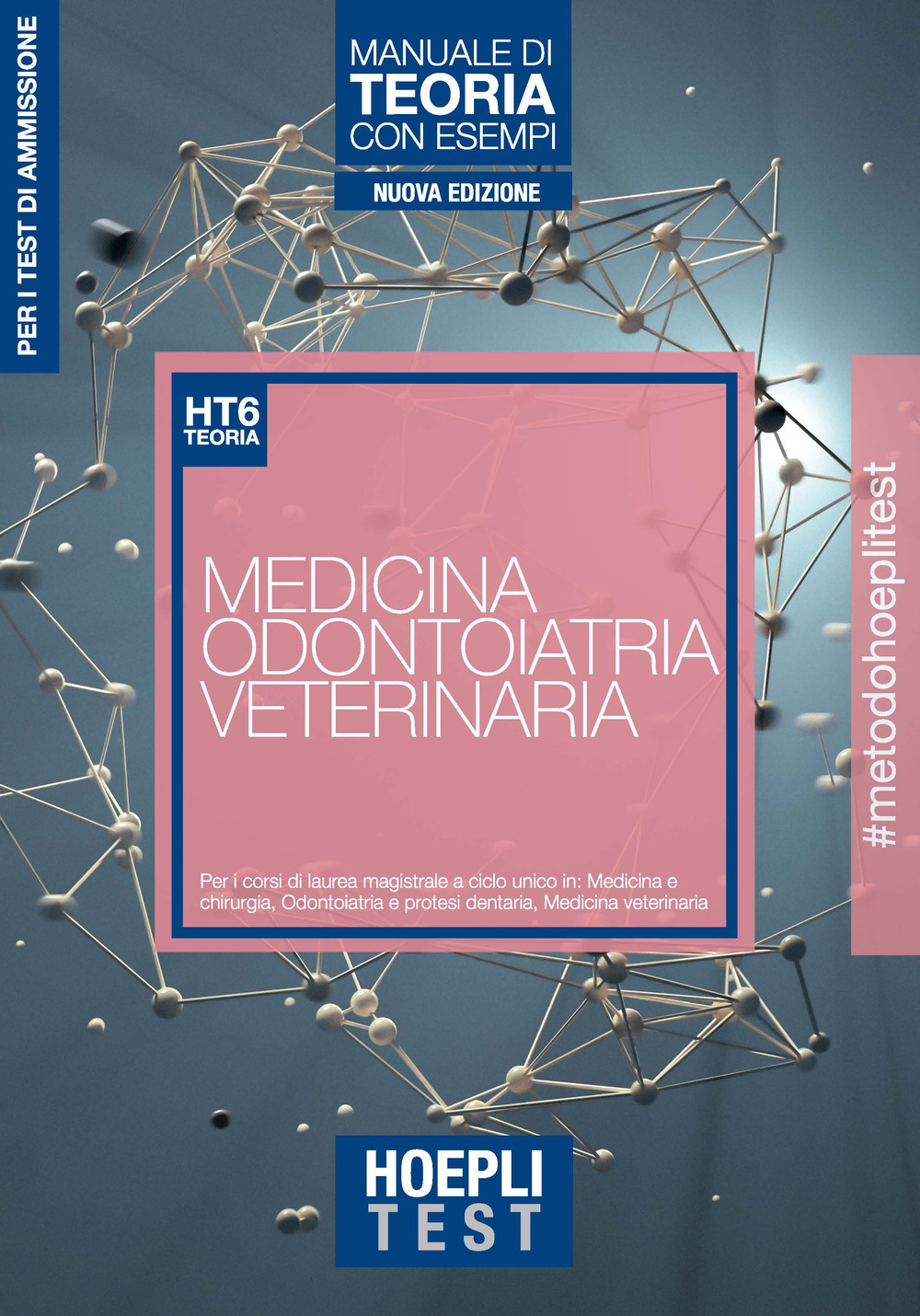 Hoepli Test. Medicina, Odontoiatria, Veterinaria. Manuale di teoria con esempi. Per i test di ammissione all'università