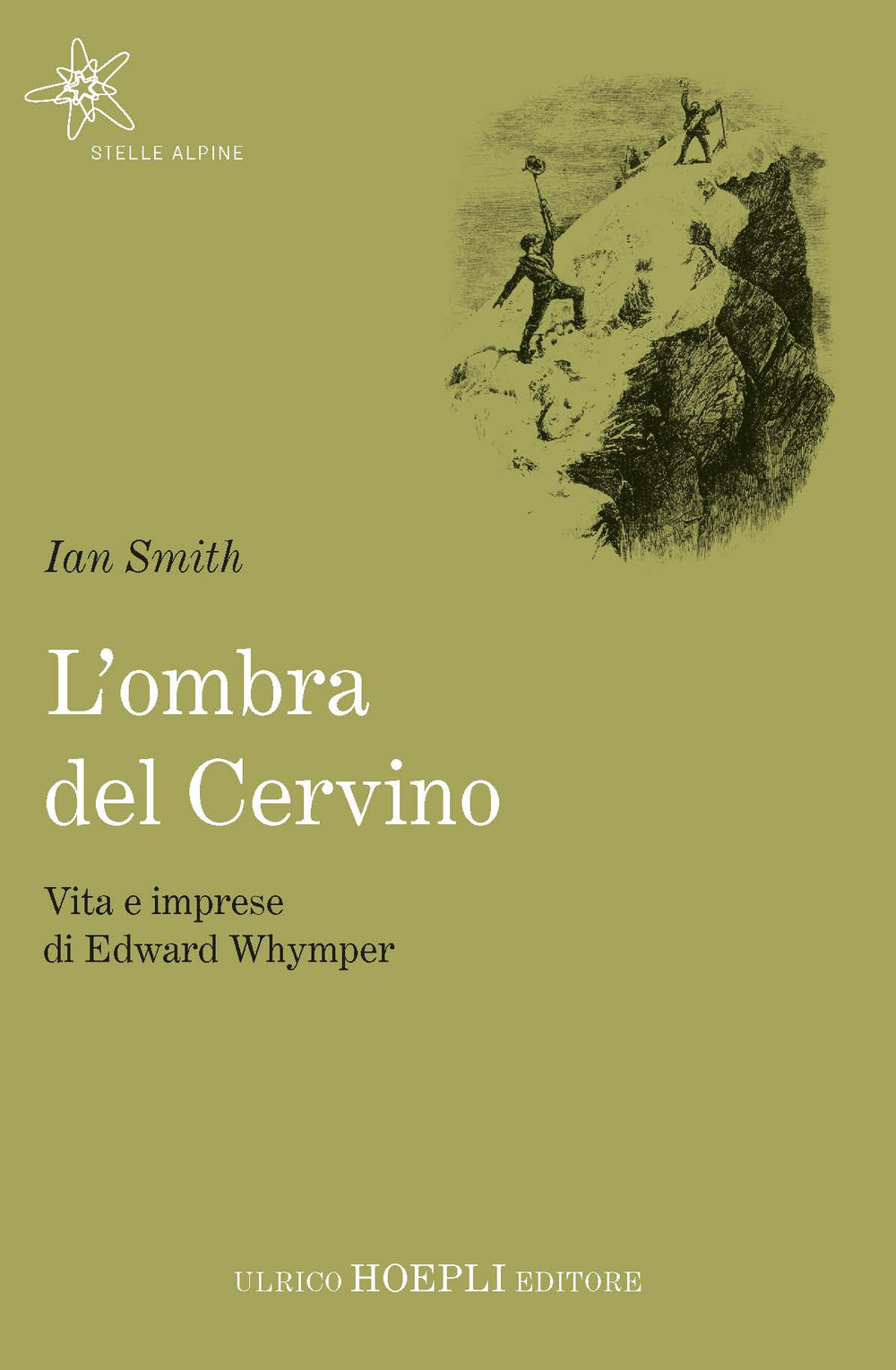 L'ombra del Cervino. Vita e imprese di Edward Whymper