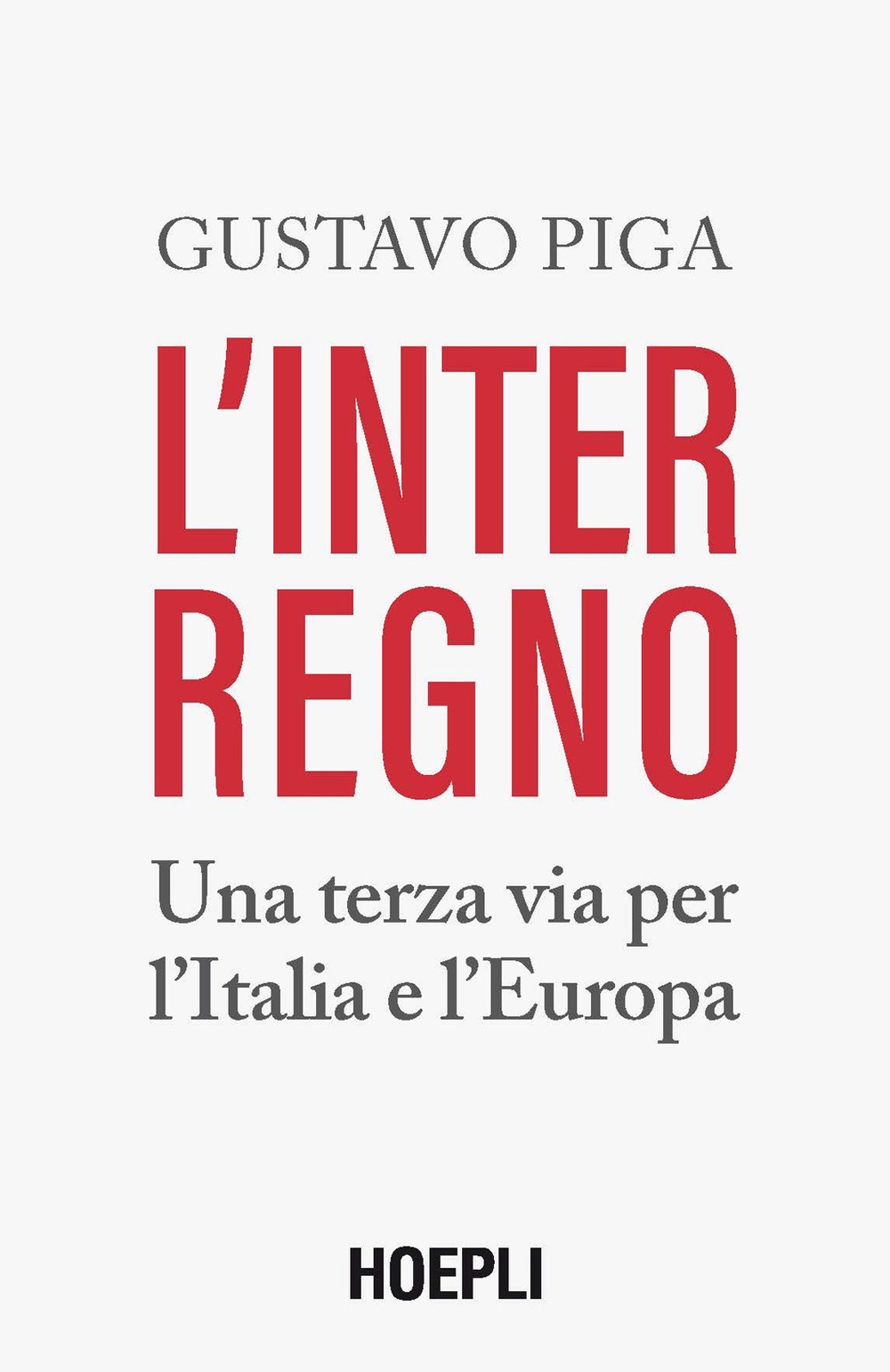 L'interregno. Una terza via per l'Italia e l'Europa