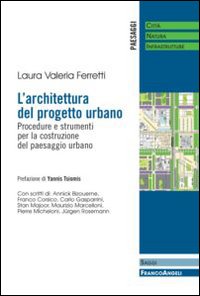 L'architettura del progetto urbano. Procedure e strumenti per la costruzione del paesaggio urbano