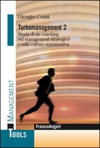 Turbomanagement. Vol. 2: Storia di un coaching sul management strategico e sulla cultura organizzativa