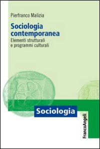 Sociologia contemporanea. Elementi strutturali e programmi culturali