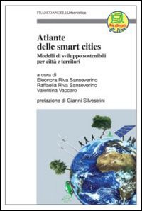 Atlante delle smart cities. Modelli di sviluppo sostenibili per città e territori