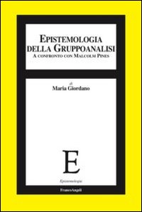Epistemologia della gruppoanalisi. A confronto con Malcolm Pines