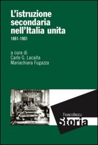 L'istruzione secondaria nell'Italia unita. 1861-1901