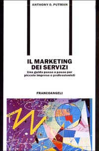 Il marketing dei servizi. Una guida passo a passo per piccole imprese e professionisti