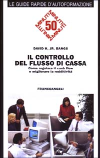 Il controllo del flusso di cassa. Come regolare il cash flow e migliorare la redditività